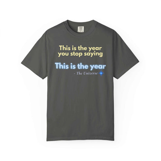 Motivational "This Is the Year" Garment-Dyed T-Shirt