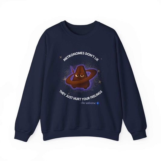 A navy sweatshirt with a grumpy metronome in space and the text "Metronomes Don't Lie They Just Hurt Your Feelings".