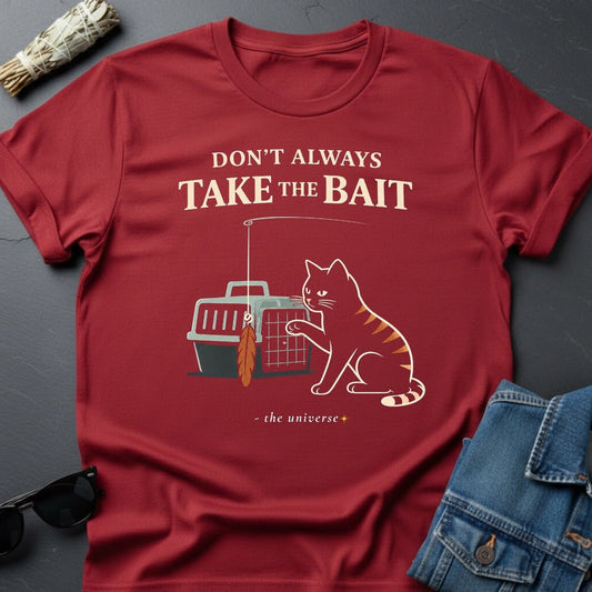 Don't Always Take the Bait - Sarcastic Cat T-Shirt | Youniverses - Youniverses