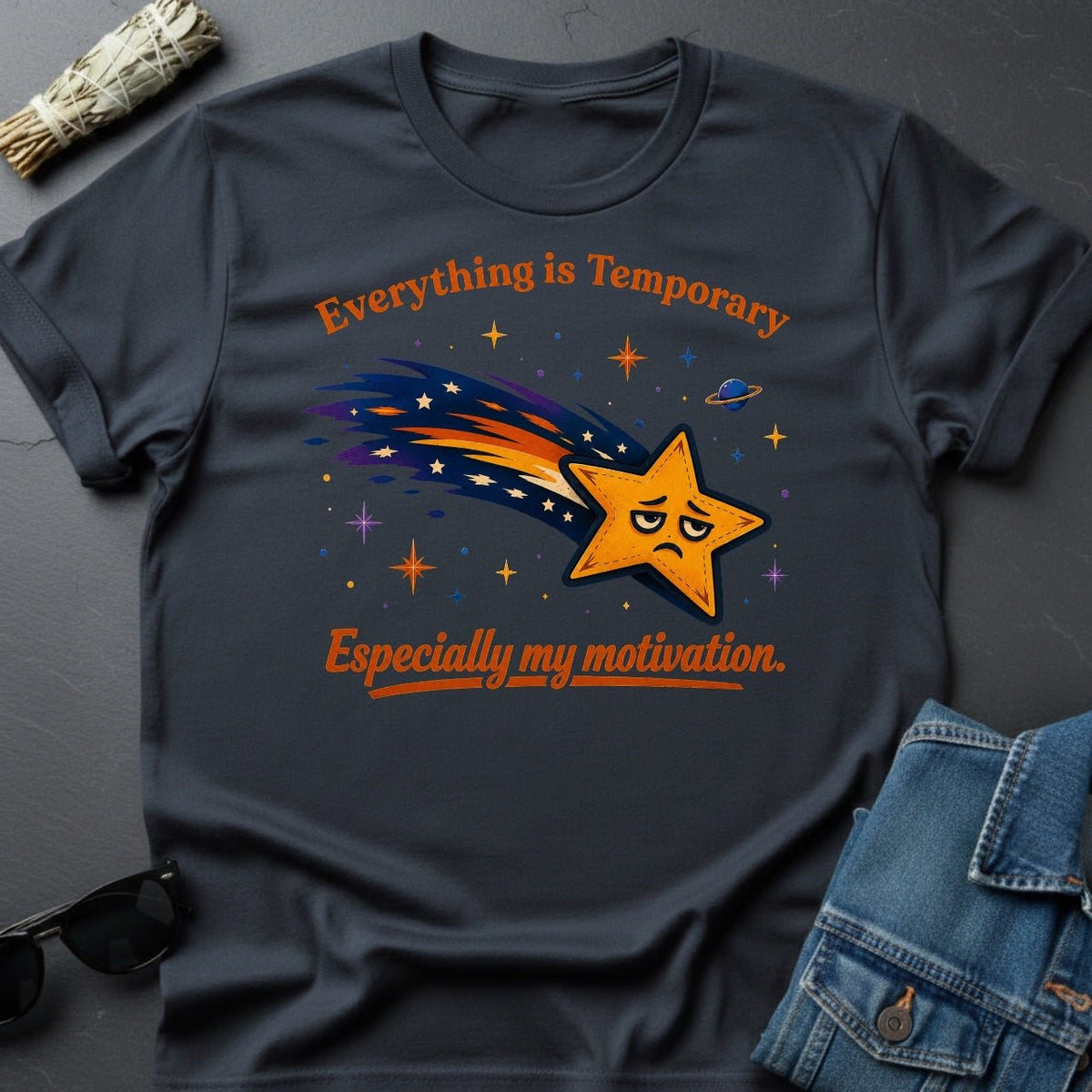 Everything is Temporary, Especially My Motivation T-Shirt - Youniverses Cosmic Humor Tee - Youniverses