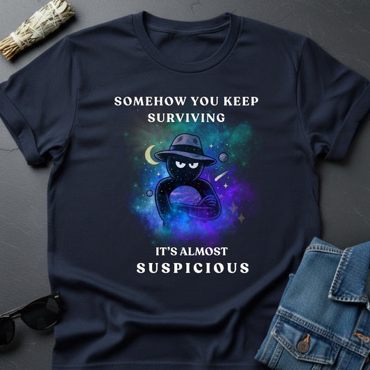 Somehow You Keep Surviving T-Shirt - Dark Humor Inspirational Tee | Youniverses - Youniverses