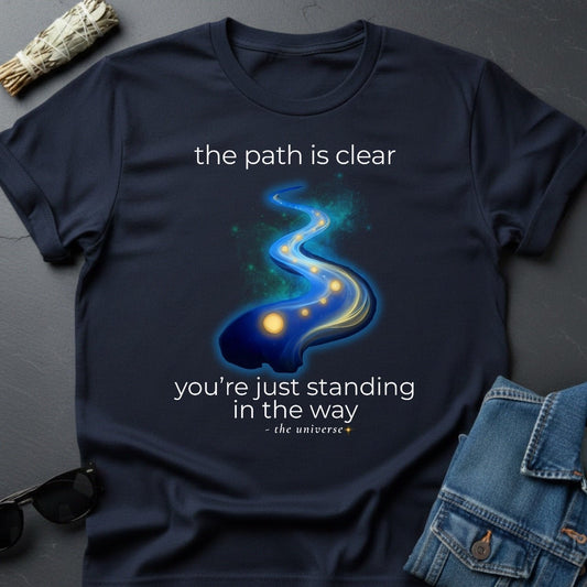 The Path Is Clear – Inspirational Graphic T-Shirt | Youniverses - Youniverses