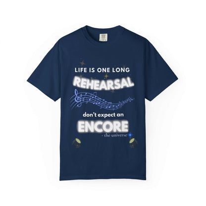 A navy t-shirt with the text "Life Is One Long Rehearsal, Don't Expect an Encore" and musical notes.