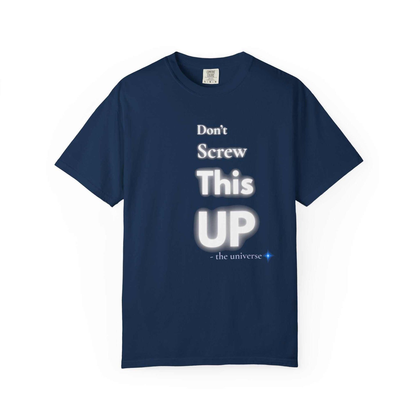 Navy blue Comfort Colors t-shirt with "Don't Screw This Up" motivational graphic text, soft garment-dyed cotton tee for casual wear.