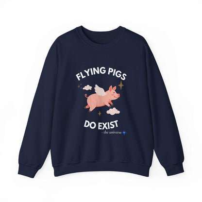 Flying Pigs Do Exist Sweatshirt | Funny Optimism Crewneck – Youniverses Cosmic Apparel
