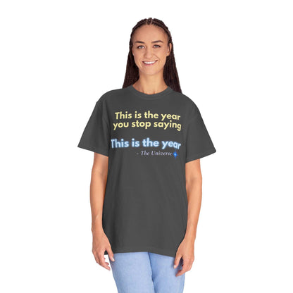 Motivational "This Is the Year" Garment-Dyed T-Shirt
