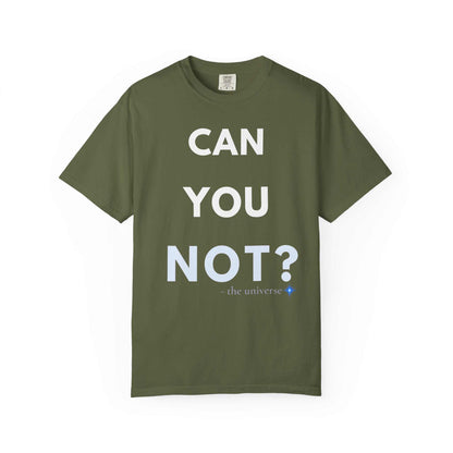 CAN YOU NOT? T‑Shirt — Olive Graphic Tee with Bold Slogan