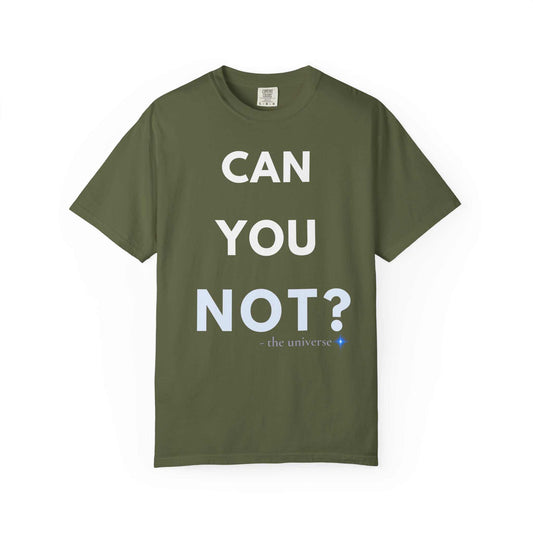 CAN YOU NOT? T‑Shirt — Olive Graphic Tee with Bold Slogan