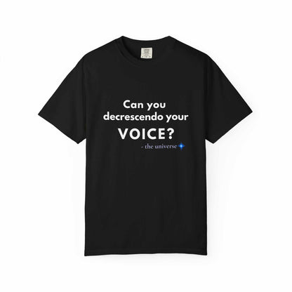 Can You Decrescendo Your Voice? T-Shirt — Music Humor Tee for Musicians & Choir