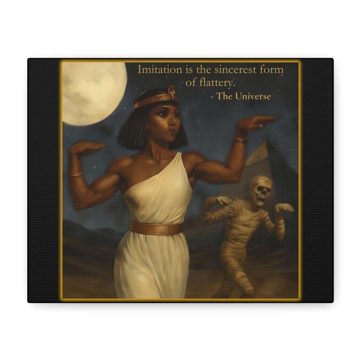 Ancient Egyptian woman and mummy dancing, full moon, pyramid, 'Imitation is the sincerest form of flattery' quote
