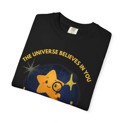 The Universe Believes in You T-Shirt – Cosmic Curiosity Graphic Tee