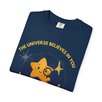 The Universe Believes in You T-Shirt – Cosmic Curiosity Graphic Tee