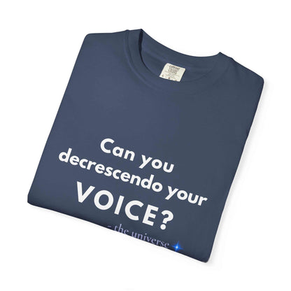 Can You Decrescendo Your Voice? T-Shirt — Music Humor Tee for Musicians & Choir