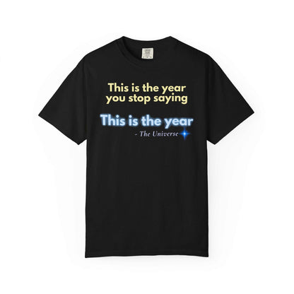 Motivational "This Is the Year" Garment-Dyed T-Shirt