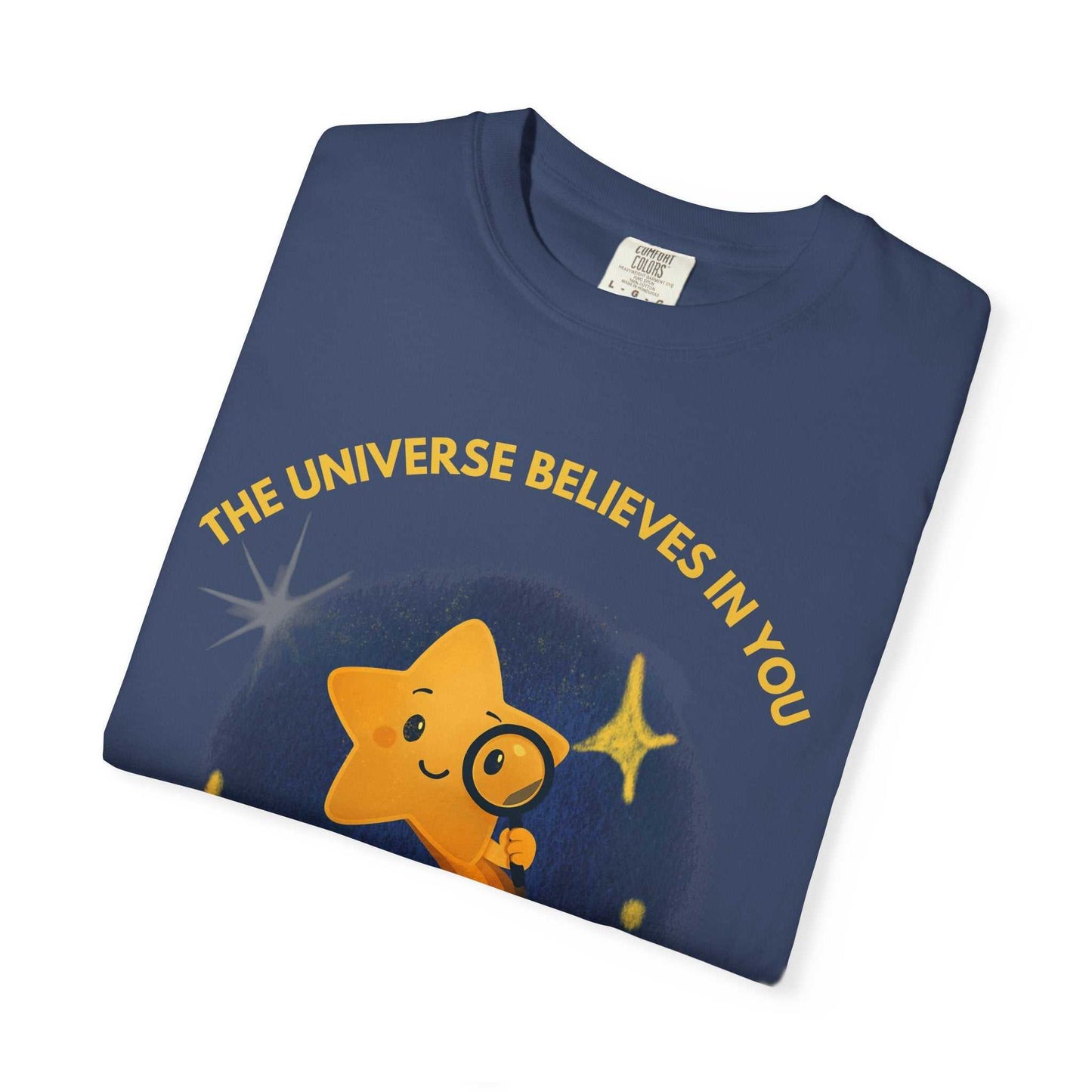 The Universe Believes in You T-Shirt – Cosmic Curiosity Graphic Tee
