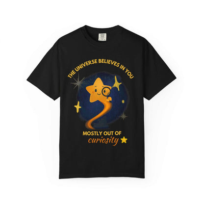 The Universe Believes in You T-Shirt – Cosmic Curiosity Graphic Tee