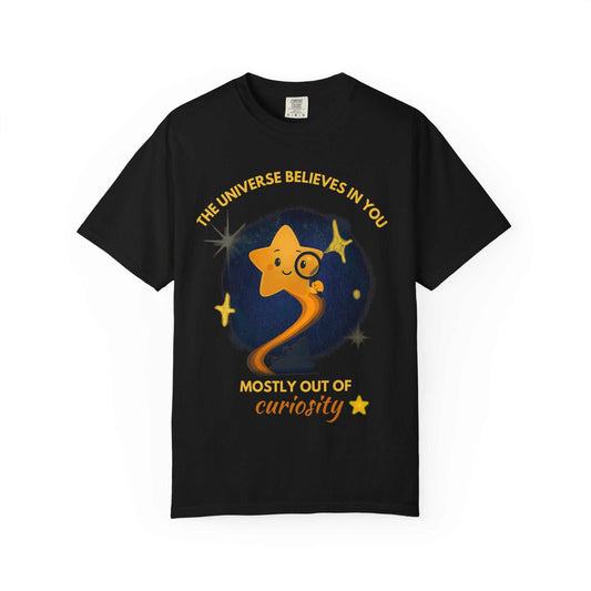 The Universe Believes in You T-Shirt – Cosmic Curiosity Graphic Tee