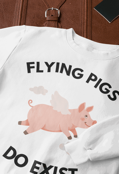 Flying Pigs Do Exist Sweatshirt | Funny Optimism Crewneck – Youniverses Cosmic Apparel