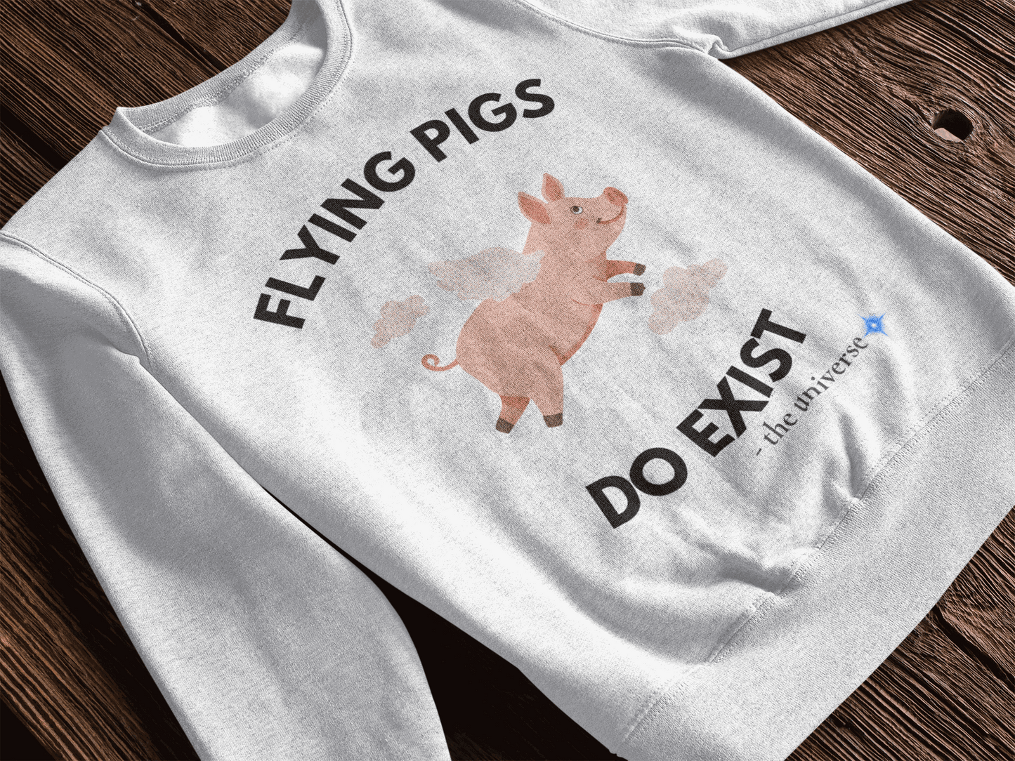 Flying Pigs Do Exist Sweatshirt | Funny Optimism Crewneck – Youniverses Cosmic Apparel