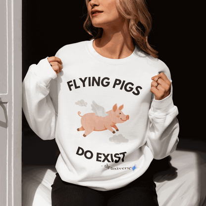 Flying Pigs Do Exist Sweatshirt | Funny Optimism Crewneck – Youniverses Cosmic Apparel