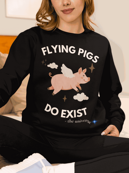 Flying Pigs Do Exist Sweatshirt | Funny Optimism Crewneck – Youniverses Cosmic Apparel