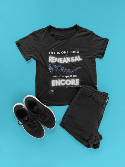 Black t-shirt with "Life Is One Long Rehearsal" text and musical notes.