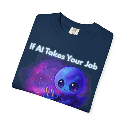 Comfort Colors "If AI Takes Your Job" Garment Dyed Alien T-Shirt