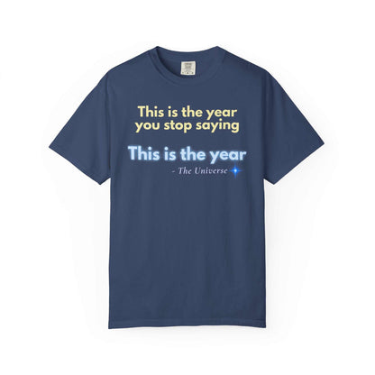 Motivational "This Is the Year" Garment-Dyed T-Shirt