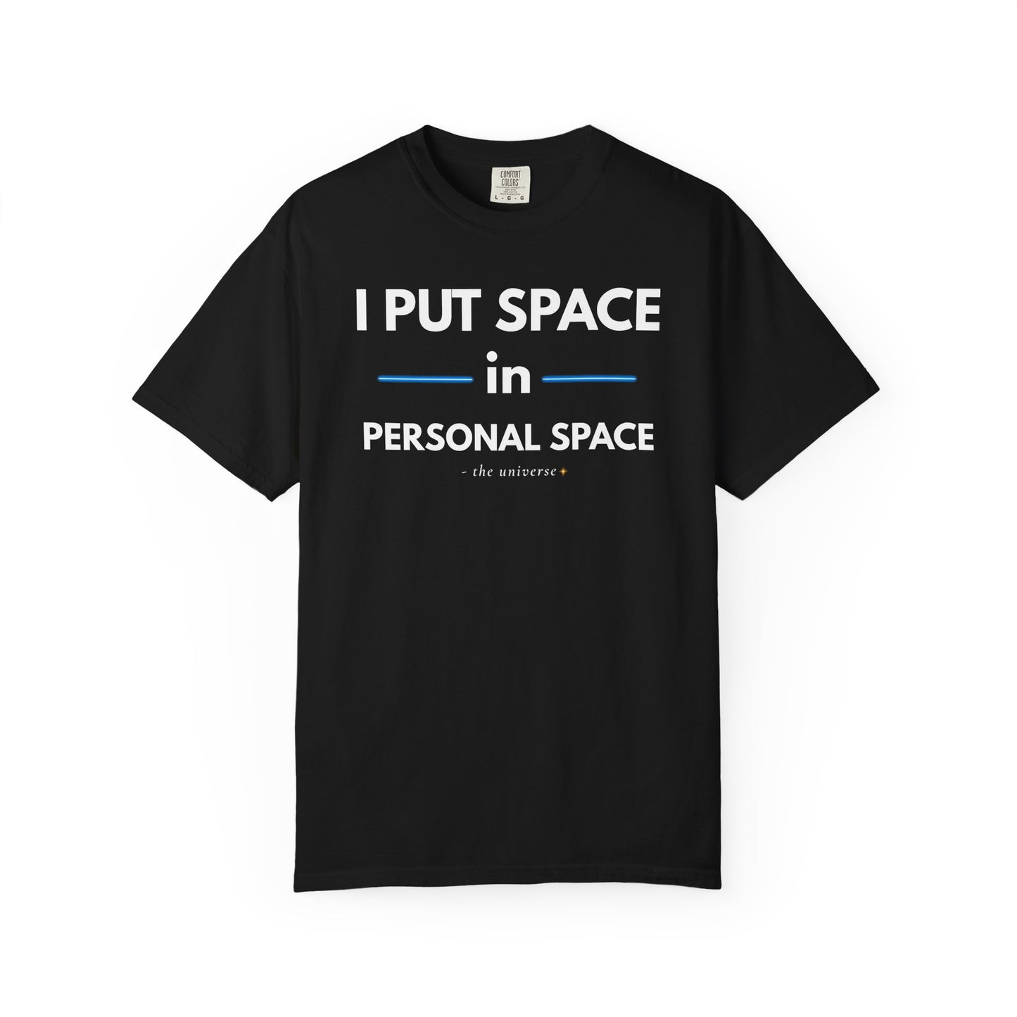 I Put Space in Personal Space – Sarcastic T-Shirt | Youniverses