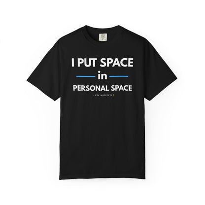 I Put Space in Personal Space – Sarcastic T-Shirt | Youniverses