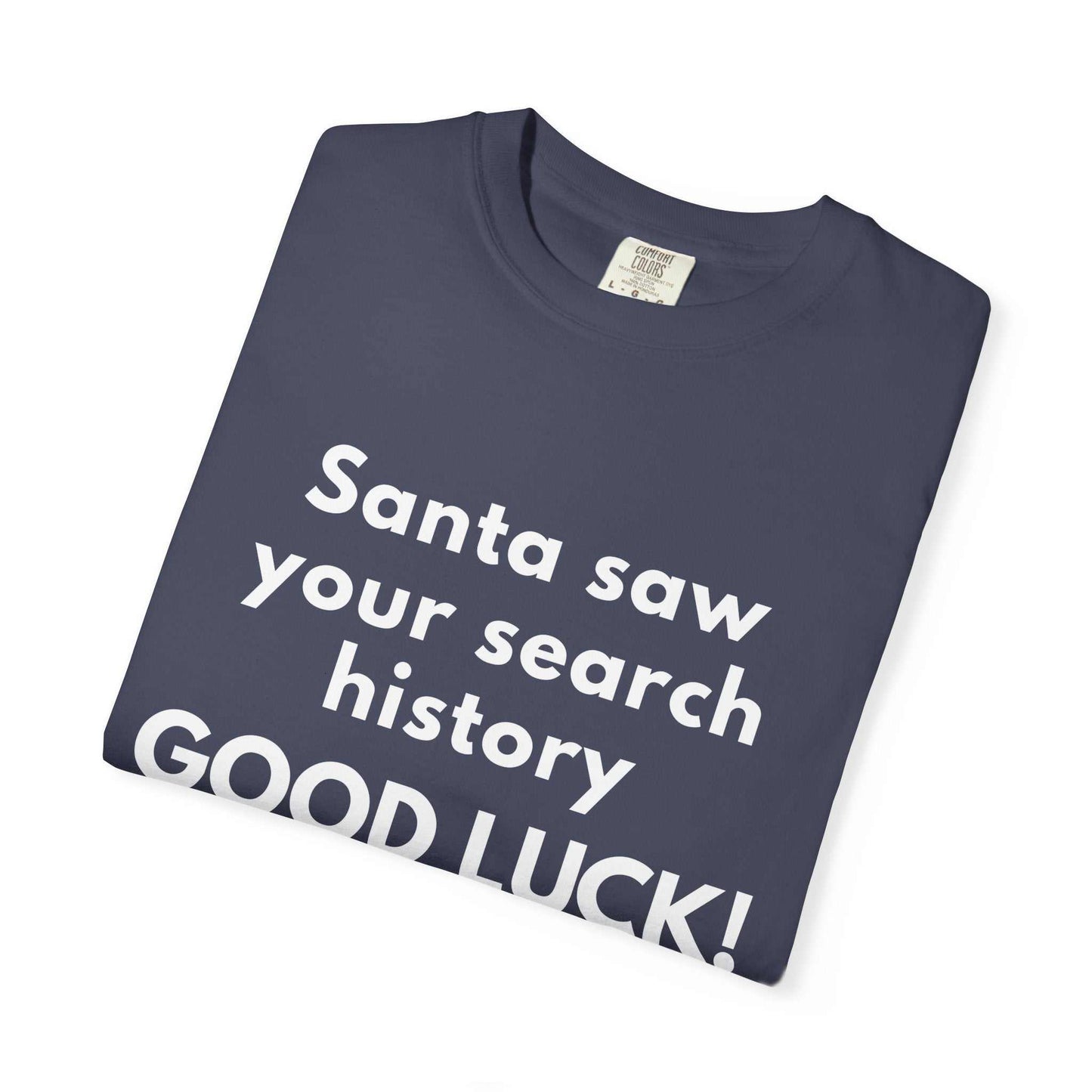 Funny Christmas T-Shirt — "Santa Saw Your Search History — Good Luck!"