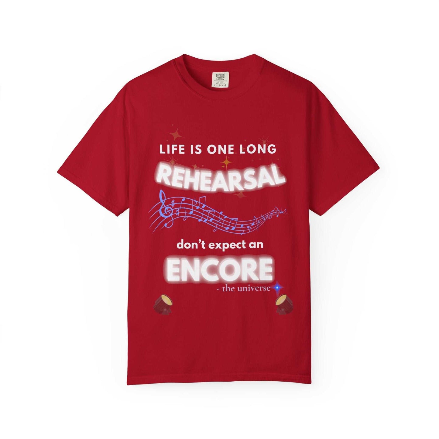 Red t-shirt with "Life Is One Long Rehearsal, Don't Expect an Encore" text and music notes.