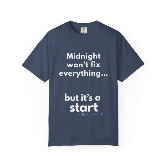 Comfort Colors 1717 navy tee with inspirational quote "Midnight won't fix everything but it's a start" printed in white text