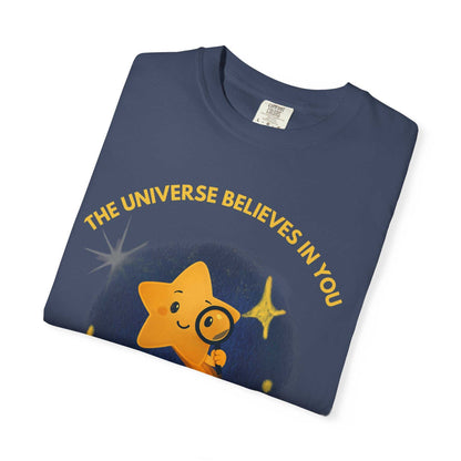 The Universe Believes in You T-Shirt – Cosmic Curiosity Graphic Tee