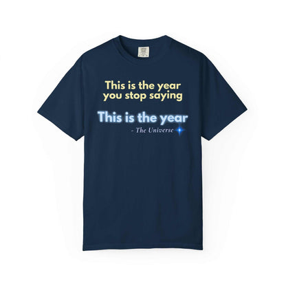 Motivational "This Is the Year" Garment-Dyed T-Shirt