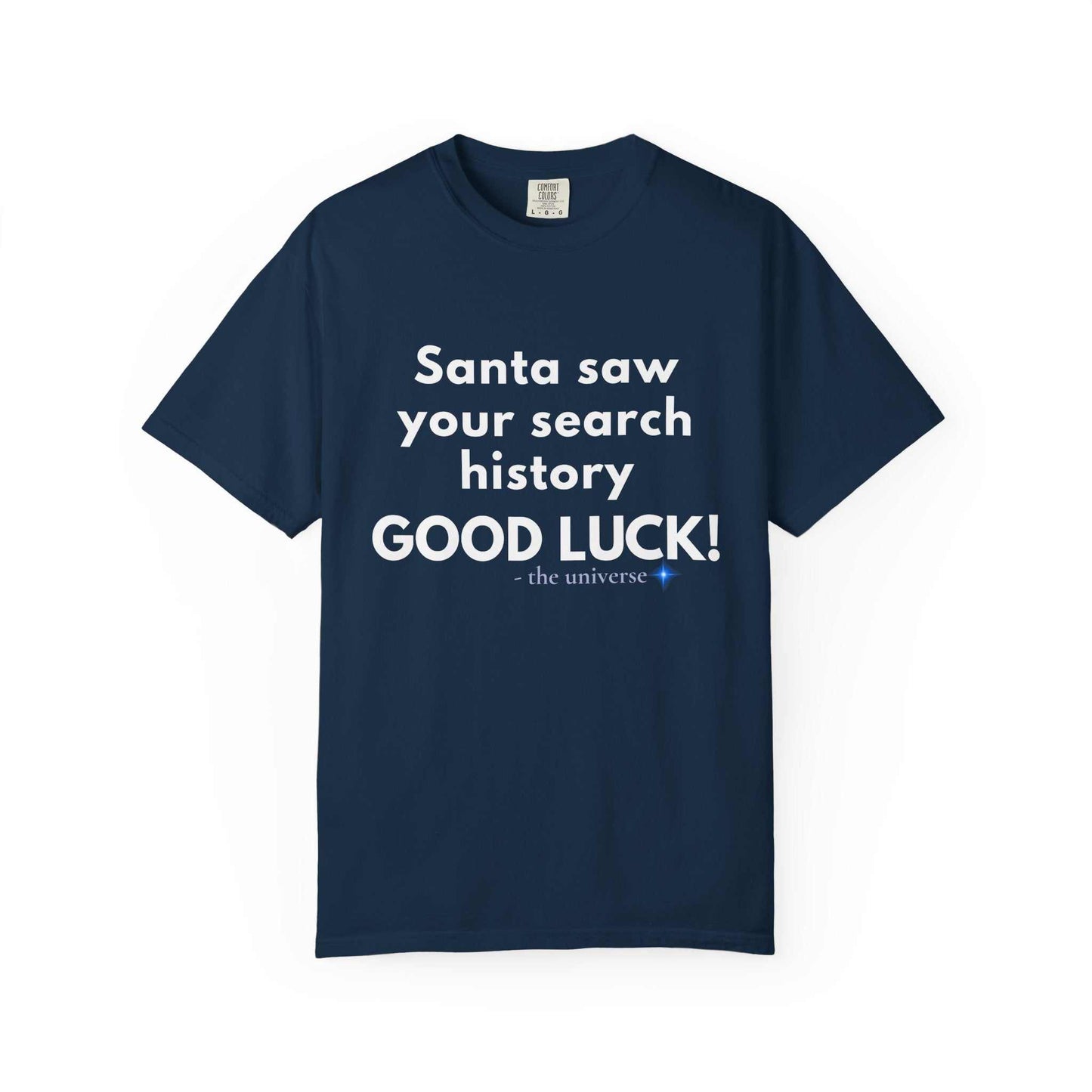 Funny Christmas T-shirt in navy blue with "Santa saw your search history GOOD LUCK!" white textGraphic tee for holiday humor and comfort