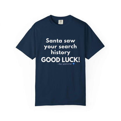 Funny Christmas T-shirt in navy blue with "Santa saw your search history GOOD LUCK!" white textGraphic tee for holiday humor and comfort