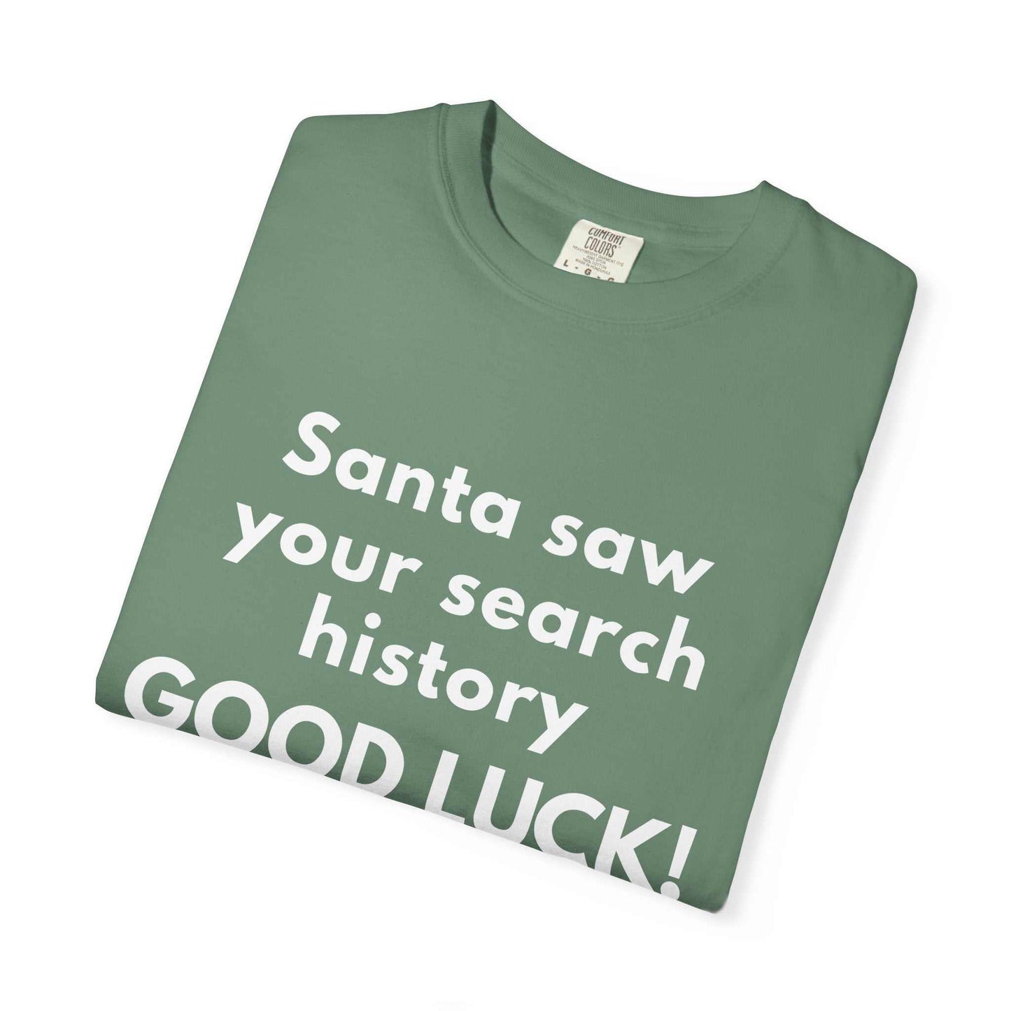 Funny Christmas T-Shirt — "Santa Saw Your Search History — Good Luck!"
