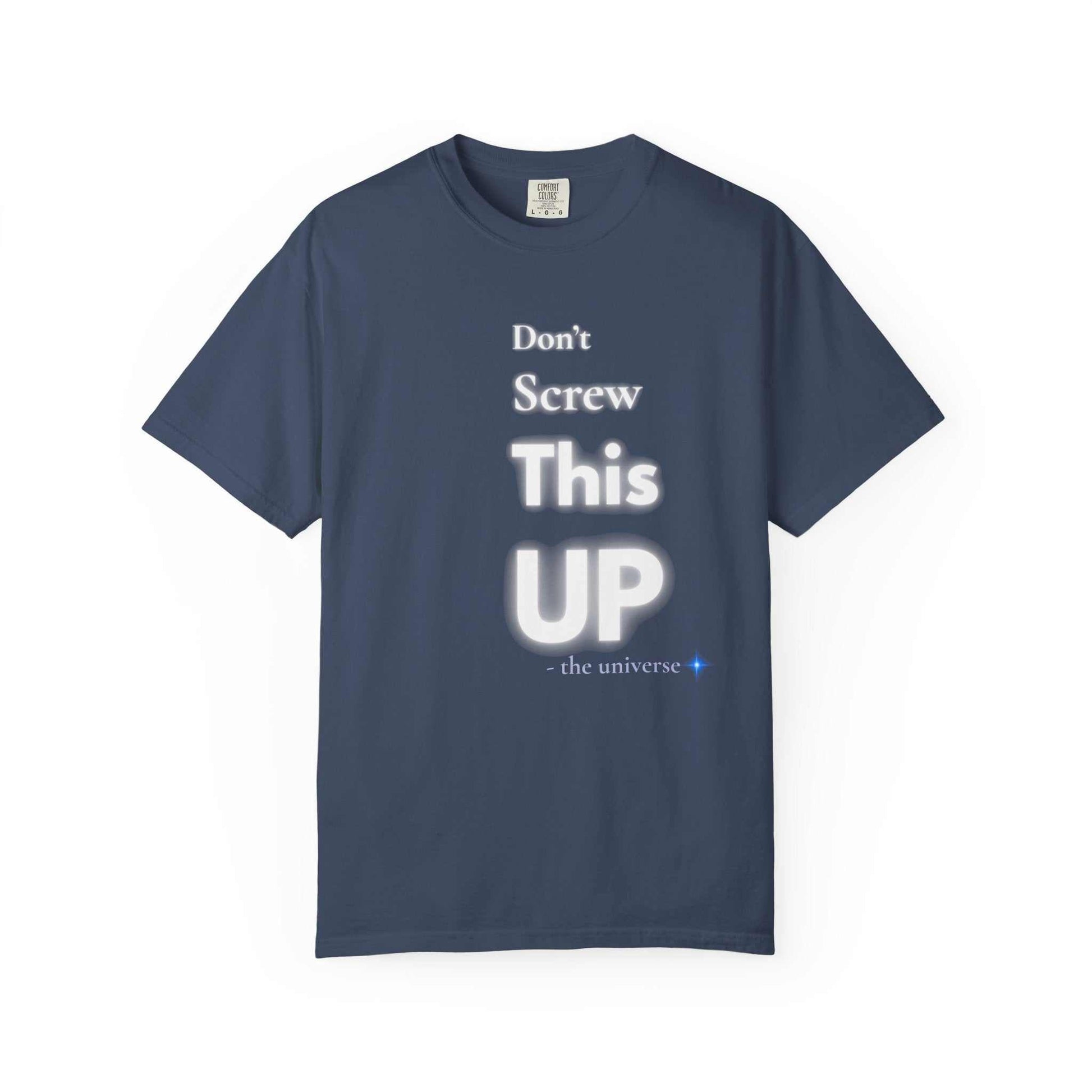 Navy blue "Don't Screw This Up" motivational graphic tee made of soft cotton with garment-dyed finish