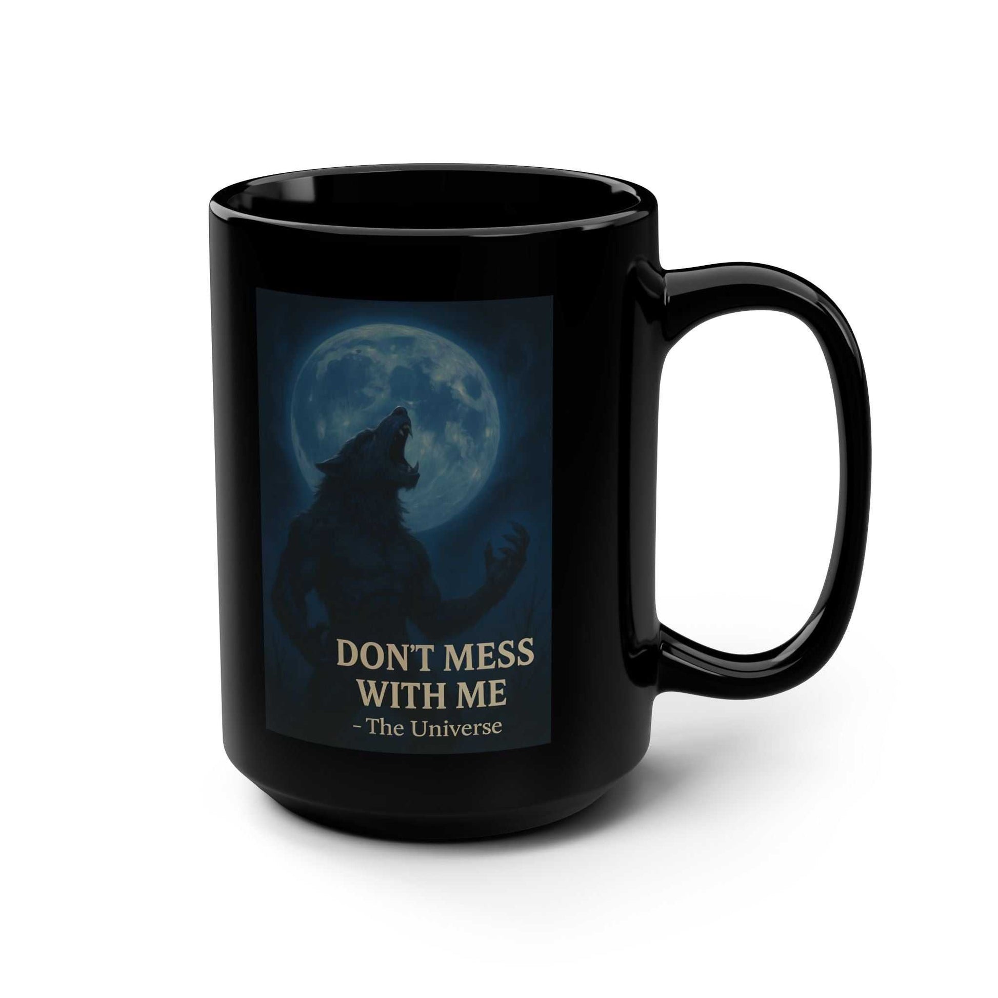 Black coffee mug with a werewolf and full moon design, text reads 'Don't Mess With Me - The Universe'