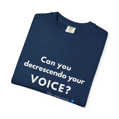 Can You Decrescendo Your Voice? T-Shirt — Music Humor Tee for Musicians & Choir