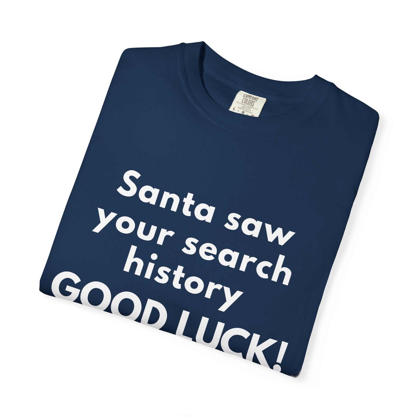 Funny Christmas T-Shirt — "Santa Saw Your Search History — Good Luck!"