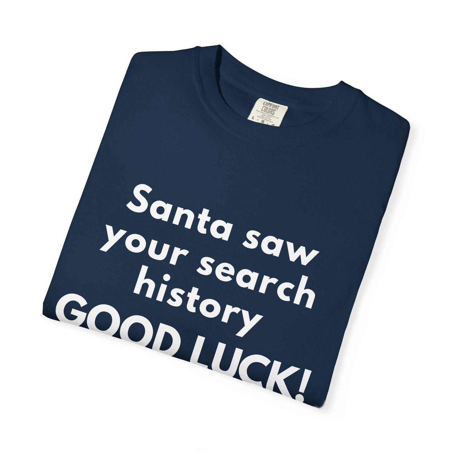 Funny Christmas T-Shirt — "Santa Saw Your Search History — Good Luck!"