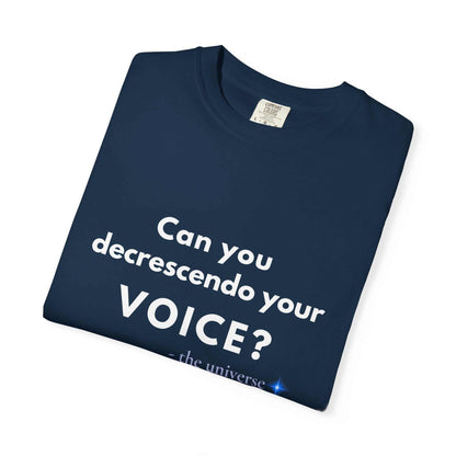 Can You Decrescendo Your Voice? T-Shirt — Music Humor Tee for Musicians & Choir