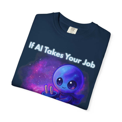 Comfort Colors "If AI Takes Your Job" Garment Dyed Alien T-Shirt