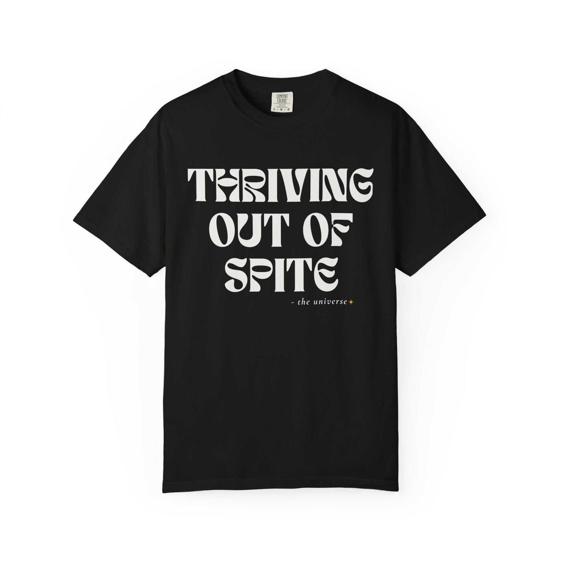 Black Comfort Colors graphic tee with 'Thriving Out of Spite' text, sold by Youniverses