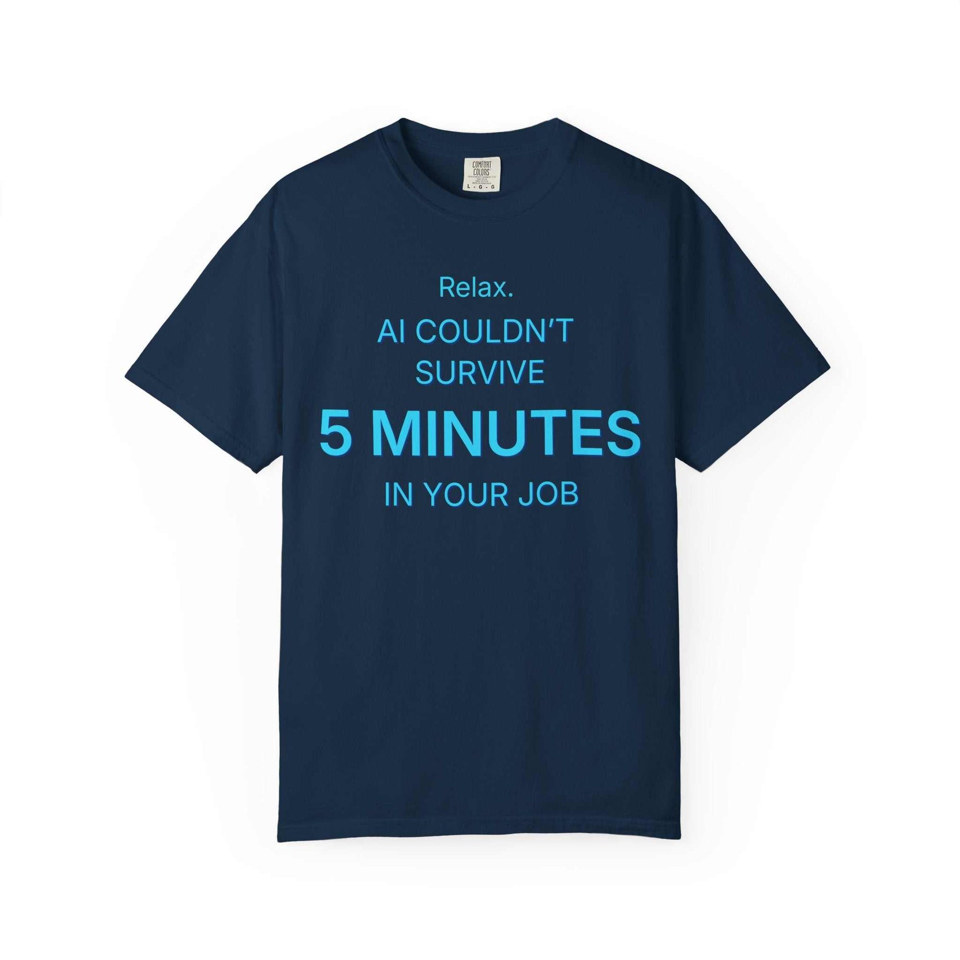 Navy blue funny AI sarcasm T-shirt with 'AI couldn't survive 5 minutes in your job' slogan