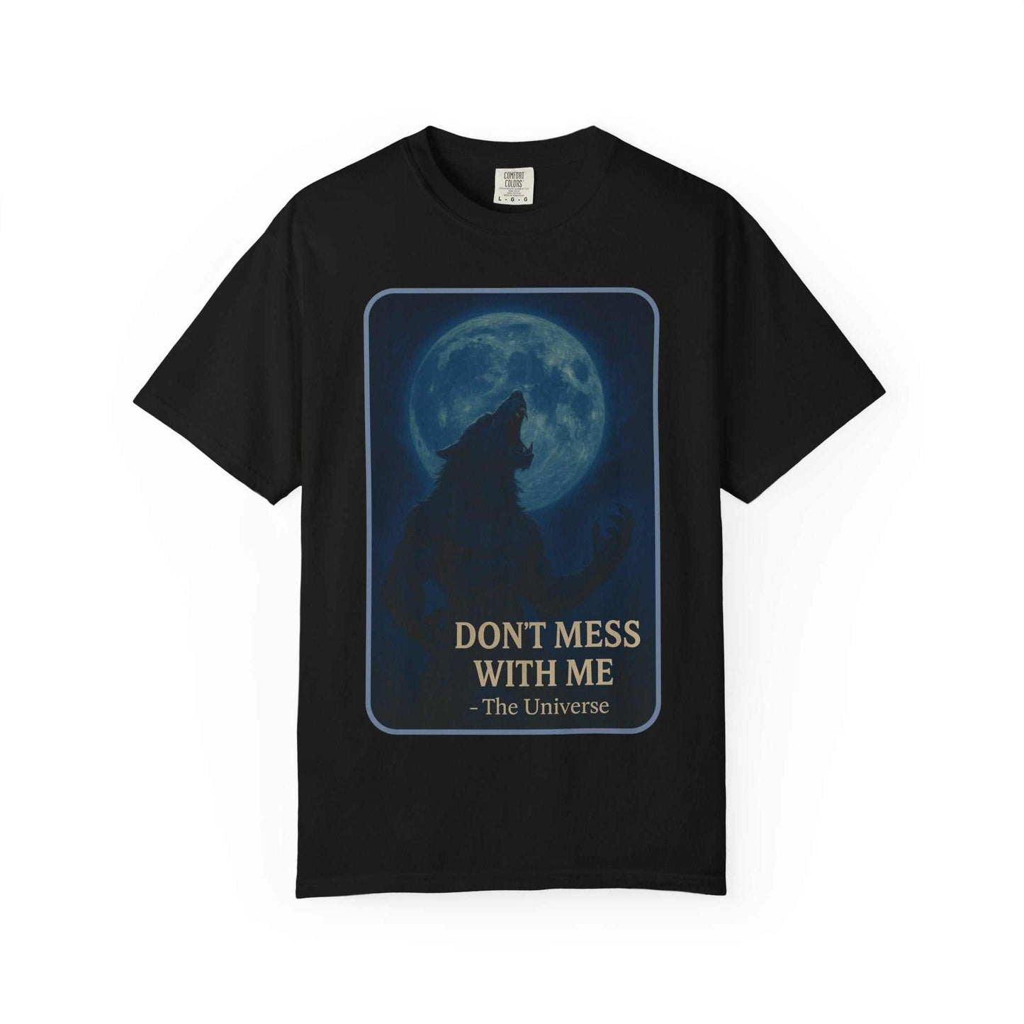 Black graphic t-shirt with wolf howling at full moon and 'Don't Mess With Me - The Universe' text