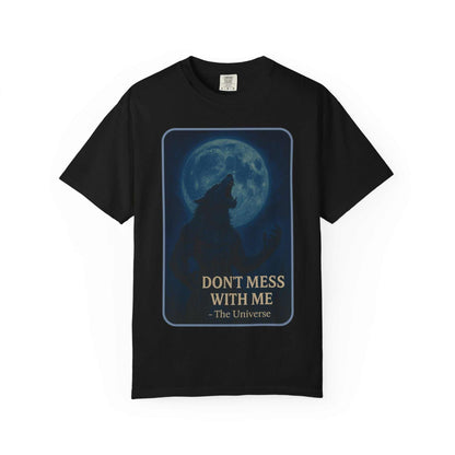 Black graphic t-shirt with wolf howling at full moon and 'Don't Mess With Me - The Universe' text