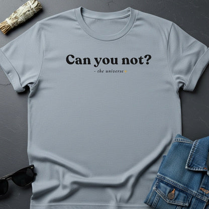 "Can You Not?" Minimalist Sarcastic T-Shirt | Youniverses - Youniverses